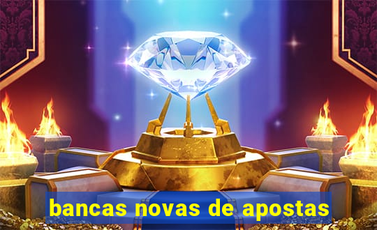 bancas novas de apostas